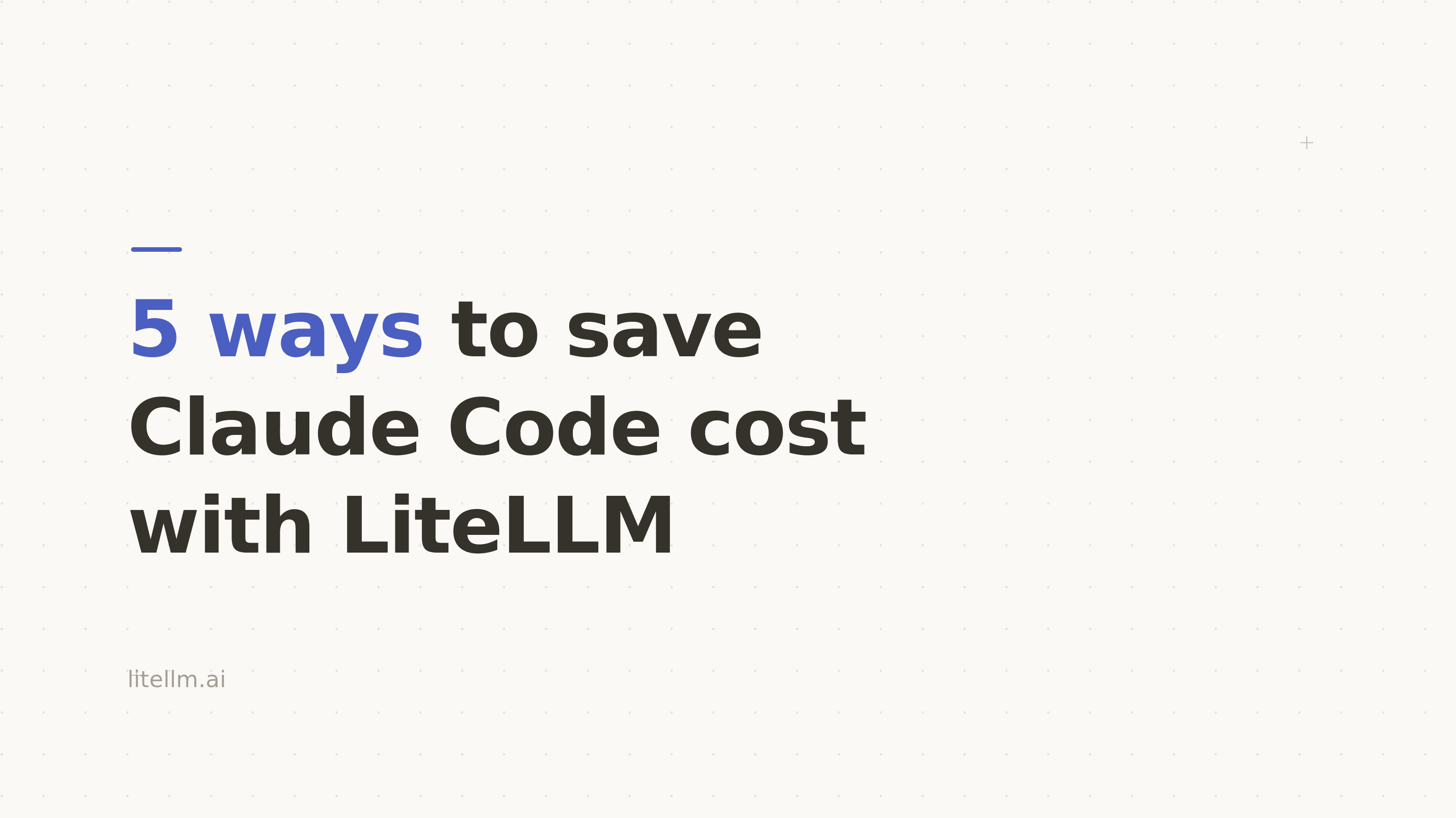 5 ways to save Claude Code cost with LiteLLM